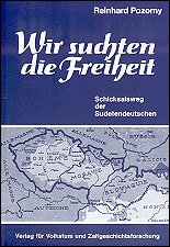 Wir suchten die Freiheit: Schicksalsweg der Sudetendeutschen - Click Image to Close