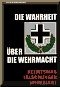 Die Wahrheit über die Wehrmacht