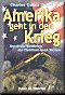 Amerika geht in den Krieg Amerika geht in den Krieg