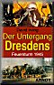Der Untergang Dresdens: Feuersturm 1945