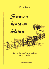Spuren hinterm Zaun: Jahre der Gefangenschaft 1945-1949
