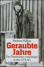 Geraubte Jahre: Ein Österreicher verschleppt in den GULAG
