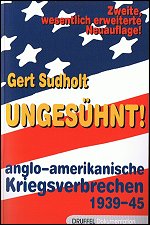 Ungesühnt! Anglo-amerikanische Kriegsverbrechen 1939-45