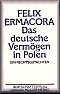 Das deutsche Vermögen in Polen: Ein Rechtsgutachten