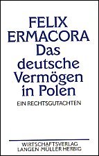 Das deutsche Vermögen in Polen: Ein Rechtsgutachten