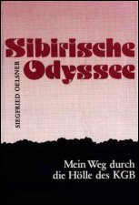 Sibirische Odyssee: Mein Weg durch die Hölle des KGB