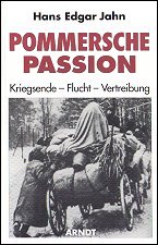 Pommersche Passion: Kriegsende - Flucht - Vertreibung