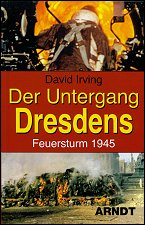 Der Untergang Dresdens: Feuersturm 1945